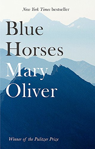 BLUE HORSES BY MARY OLIVER