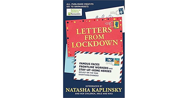 LETTERS FROM LOCKDOWN BY NATASHA KAPLINSKY