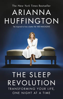 THE SLEEP REVOLUTION by Arianna Huffington