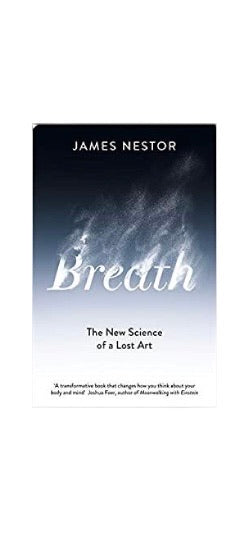 BREATH: THE SCIENCE OF A LOST ART by James Nestor