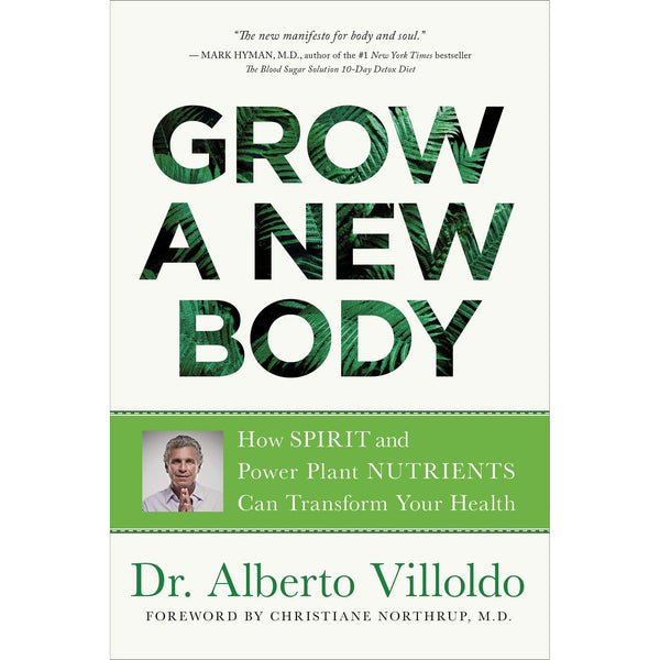 GROW A NEW BODY BY ALBERTO VILLOLDO