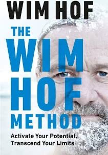 THE WIM HOF METHOD: Activate your potential, Transcend your limits BY WIM HOF
